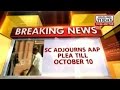 Supreme Court adjourns AAP's plea