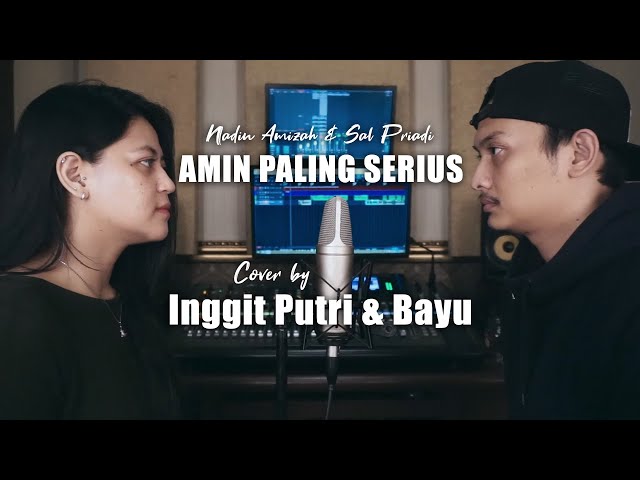 Amin paling serius - Nadin Amizah u0026 Sal Priadi Cover by (Inggit Putri u0026 Bayu) class=