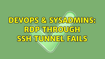 DevOps & SysAdmins: RDP through SSH tunnel fails