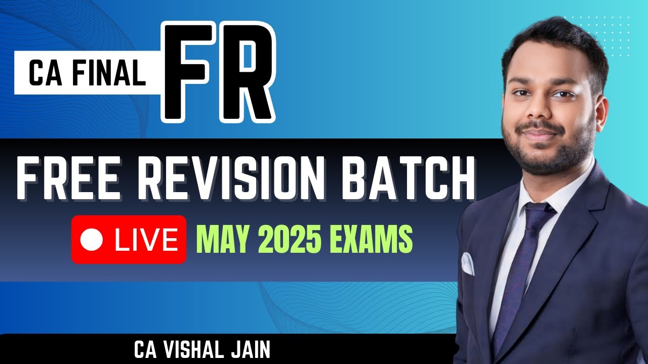 CA Final FR | FREE REVISION BATCH | May 2025 Exams | CA Vishal Jain ...