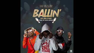 DJ Clame - Ballin' ft. FADA Moti & Kineo Madness