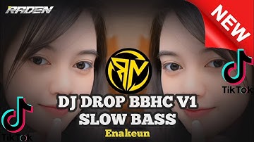 DJ DROP BBHC V1 SLOW BASS VIRAL TIKTOK ENAKEUN