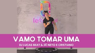 Let's Up! Coreografias - Vamo Tomar Uma (DJ LUCAS BEAT & ZÉ NETO E CRISTIANO)