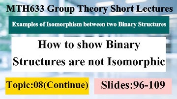 #9 MTH633GroupTheory Short Lectures|How to Show Binary Structures are Not isomorphic| Young Learners
