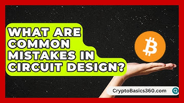What Are Common Mistakes in Circuit Design? | Electrical Engineering Essentials News