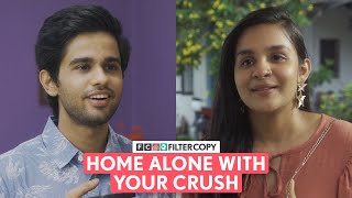FilterCopy | Home Alone With Your Crush | Ft. Omkar Kulkarni, Anupriya Caroli