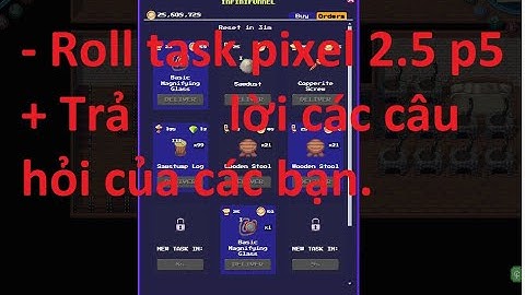 Pixels 2.5 Roll task pixel + Trả lời câu hỏi của các bạn. Hướng dẫn chơi game pixels phần 5