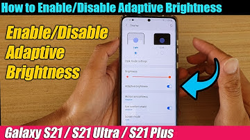Galaxy S21/Ultra/Plus: How to Enable/Disable Adaptive Brightness