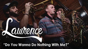 Lawrence - Do You Wanna Do Nothing With Me? | Seattle Secret Shows