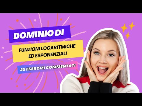 Dominio di funzioni logaritmiche ed esponenziali: 25 esercizi commentati #2