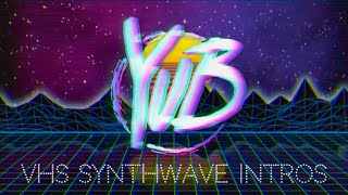 YuB vhs synthwave intros
