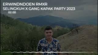 SELINGKUH X  GANG KAPAK PARTY ( ERWIND NDOEN RMXR ) 2023