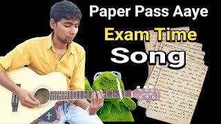 paper pass aaye ! super hit song ! exam time song