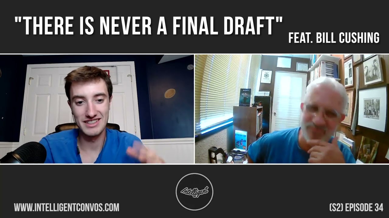 There is Never A Final Draft | Bill Cushing | Season 2 Episode 34
