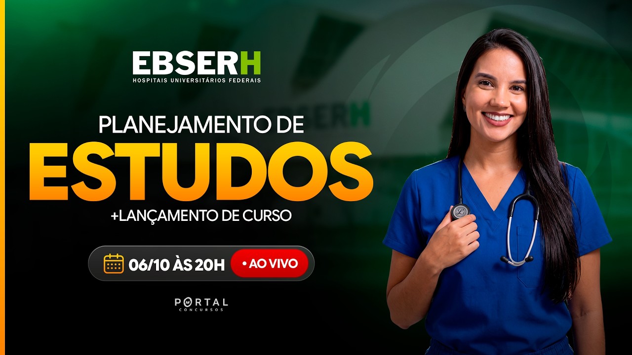 CONCURSO EBSERH: PLANEJAMENTO DE ESTUDOS + LANÇAMENTO DO CURSO