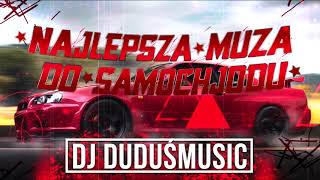 ✅😱 NAJLEPSZA MUZA DO AUTA 2019 😱😍 HITY 2019-DJDUDUŚMUSIC