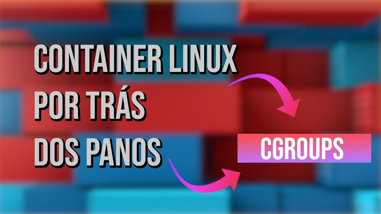 DOCKER CONTAINER: Container por trás dos panos | CGROUPS | Parte 3 ...