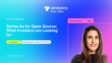 YOLO VISION 2023 | Series As for Open Source: What Investors are Looking for