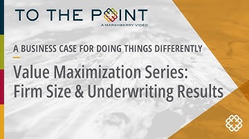 How Firm Size & Underwriting Results Impact Business Valuation | Value Maximization Series (Part 5)