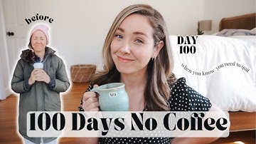 How to Quit Coffee Addiction | Before and After 100 Days Without Coffee