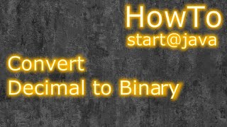 Java: Convert  decimal to binary