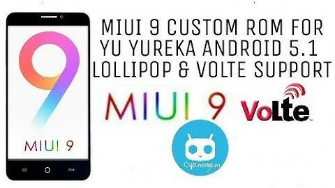 MIUI 9 CUSTOM rom for Yu YUREKA  VoLTE SUPPORT ANDROID LOLLIPOP 5.1 (how to install full tutorial)