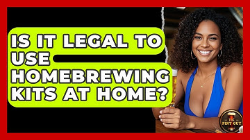 Is It Legal to Use Homebrewing Kits at Home? - The Pint Guy