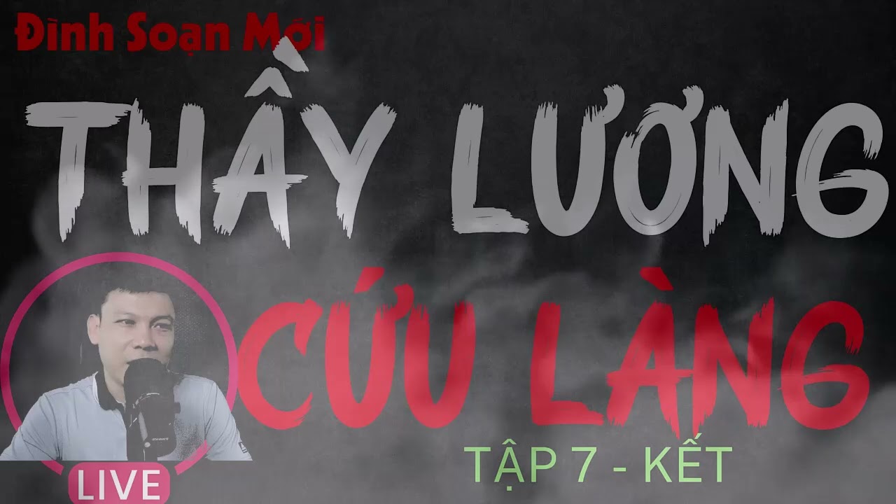 Tủ TRuyện Ma Trân TRọng Giới Thiệu  THẤY LƯƠNG CỨU LÀNG TẬP 7 - kết : | Mc Đình Soạn Diễn Đọc