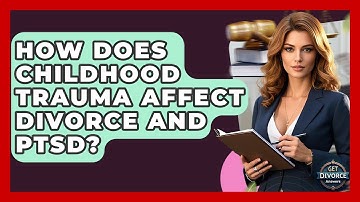 How Does Childhood Trauma Affect Divorce And PTSD? - Get Divorce Answers