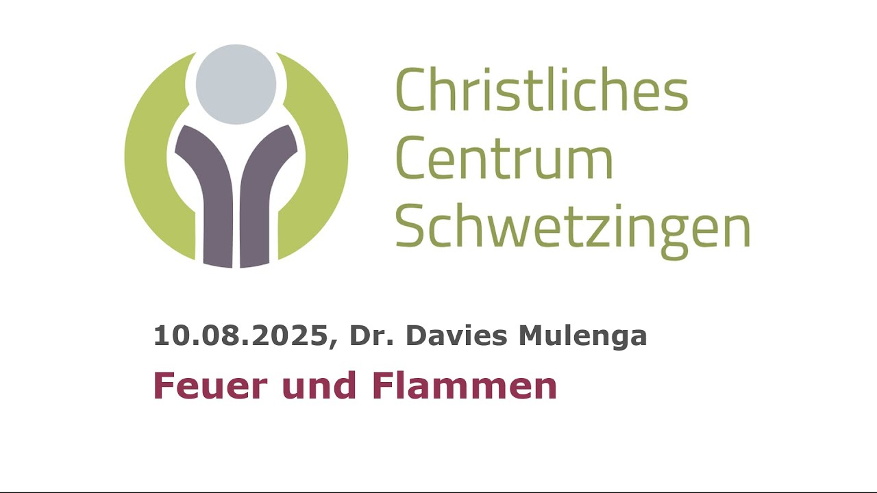 Feuer und Flammen (CCS 10.08.2025, Pastor Dr. Davies Mulenga)