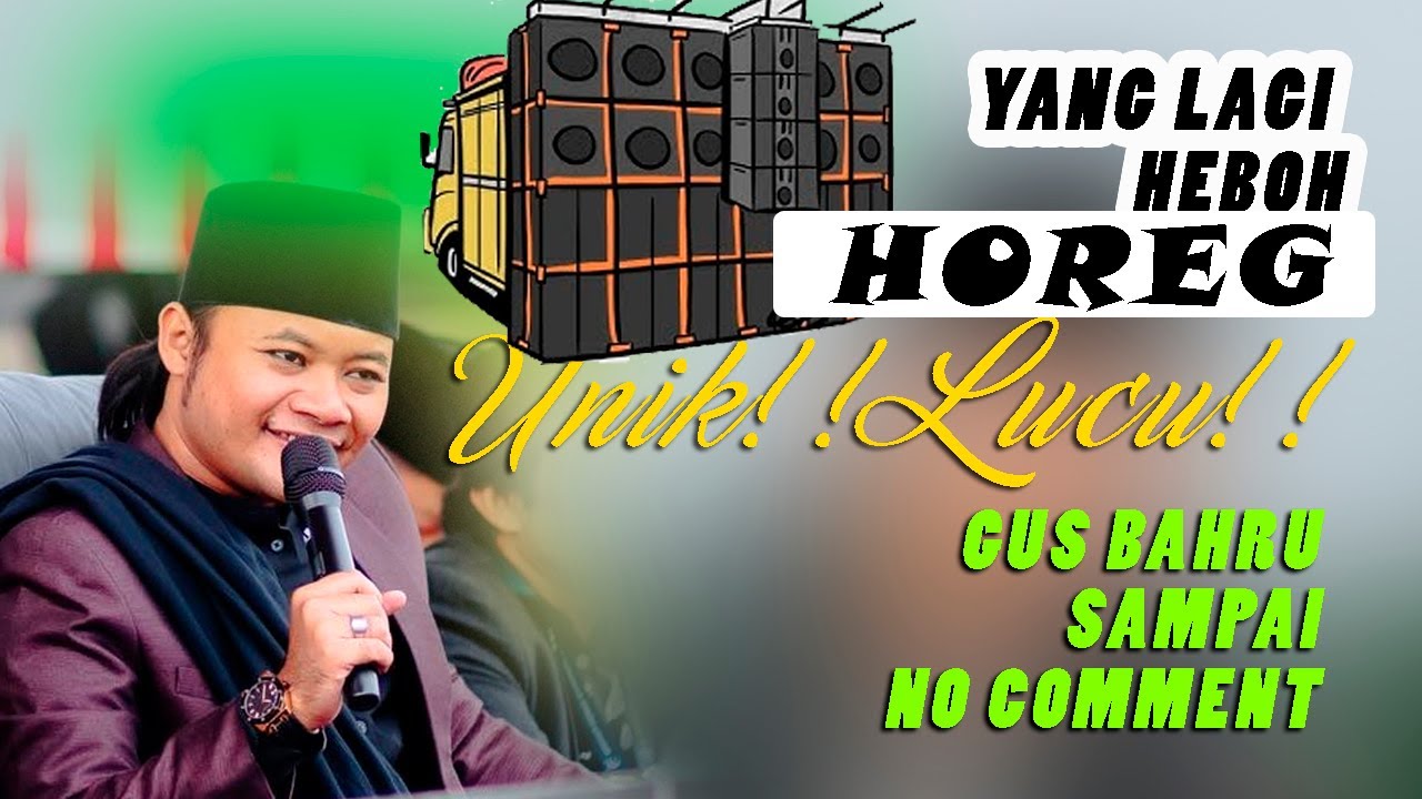 LUCU KI!!!JAMAAH GUS BAHRU CABANG SOUND HOREG