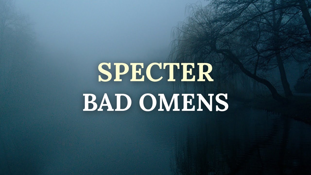 Bad Omens - Specter (Lyrics) Bad Omens - Specter (Lyrics)