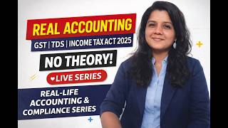 Learn Accounting Practically | GST, TDS & Real Case Studies (LIVE) DAY 1