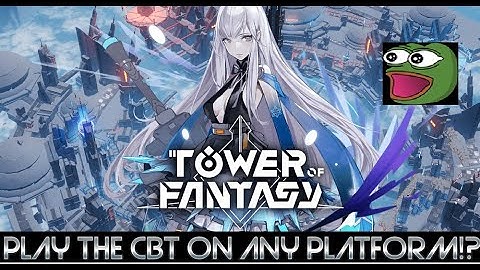 PLAY TOWER OF FANTASY BETA ON ANY PLATFORM!?