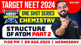 Target NEET 2024 | One Shot Series | Chemistry | Structure of Atom - Part 2 | XYLEM NEET