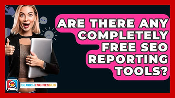 Are There Any Completely Free SEO Reporting Tools? - SearchEnginesHub.com