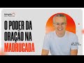 O PODER DA ORAÇÃO NA MADRUGADA | |  BÊNÇÃO DA MANHÃ || 12/05/2026