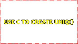 use C to create uniq() (2 Solutions!!)