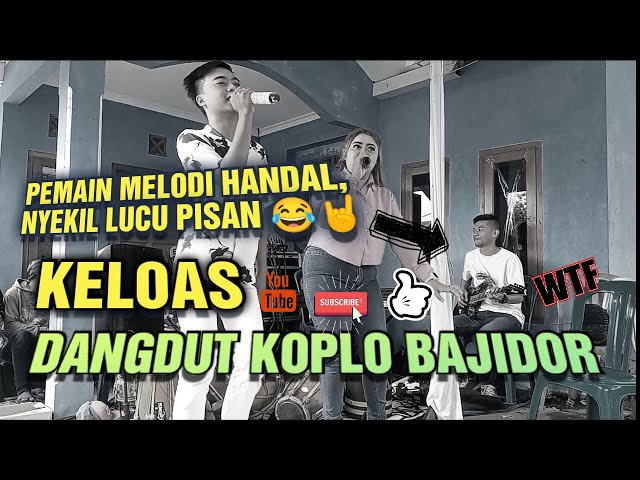 KELOAS - KOPLO DANGDUT BAJIDOR || GITARIS HANDAL ‼️😅🤘 class=