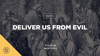 Part 6: Deliver Us From Evil [Kingdom Manifesto] // Ty Gibson & David Asscherick