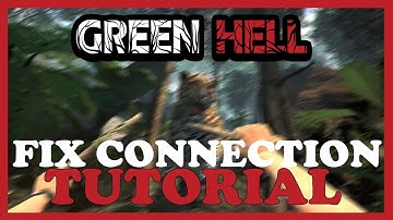 Green Hell – How to Fix Connection Issues – Complete Tutorial