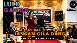 🔥💯GACOR LULO JANGAN GILA DONG🎹FULL DJ HABIB FT VOC CICI📌LAMEURU