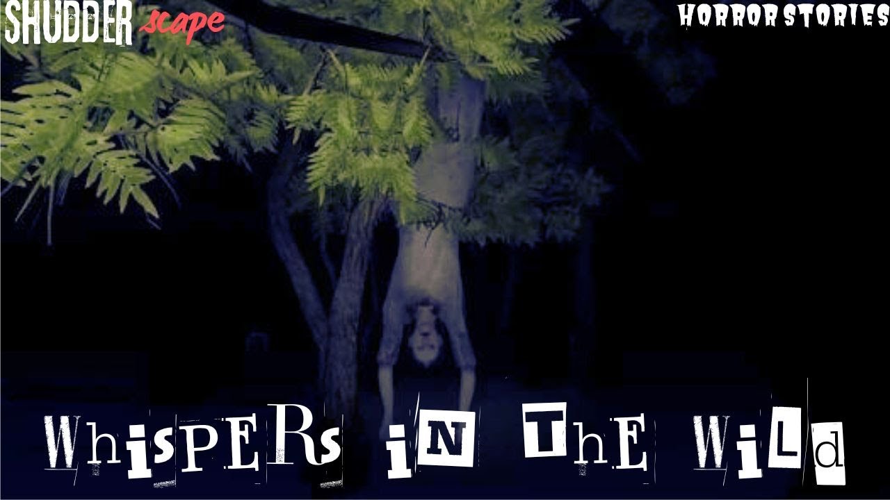 Malevolent Whispers in the Wild | Unnerving Horror stories | Shudder_Scape