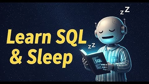 "SQL Relax: Learn SQL with Calm Music for a Peaceful Sleep"