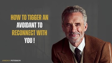 HOW TO TRIGGER AN AVOIDANT TO RECONNECT WITH YOU | JORDAN PETERSON MOTIVATIONAL SPEECH