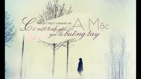 Vietsub 有一种爱情叫做放手   Có một tình yêu được gọi là buông tay   A Mộc