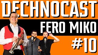 dechnoCAST ep10 | FERO MIKO