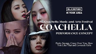 BLACKPINK - Pretty Savage, Crazy Over You, HYLT & Lovesick Girls (COACHELLA PERFORMANCE CONCEPT)