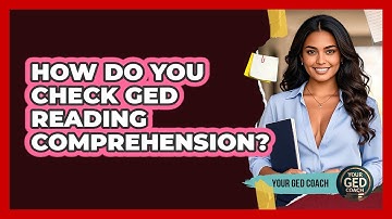 How Do You Check GED Reading Comprehension?