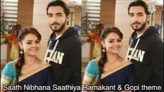 Saath Nibhana Saathiya Ramakant & Gopi theme
